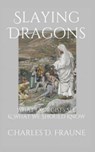 Slaying Dragons - Charles D Fraune - 9781735049748