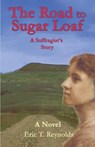 The Road to Sugar Loaf - Eric T Reynolds - 9781735093826