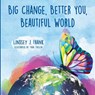Big Change, Better You, Beautiful World - Lindsey J Frank - 9781735183305