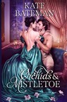 Orchids and Mistletoe - Kate Bateman ; K. C. Bateman - 9781735231327