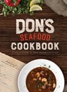 Don's Seafood Cookbook - Dawn Landry LaBorde - 9781735264172