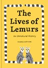 The Lives of Lemurs - Andrea Antinori - 9781735311548