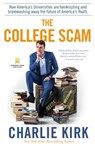 The College Scam: How America's Universities Are Bankrupting and Brainwashing Away the Future of America's Youth - Charlie Kirk - 9781735503738