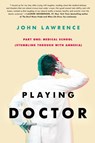 Playing Doctor; Part One - John Lawrence - 9781735507224