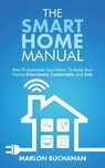 The Smart Home Manual - Marlon Buchanan - 9781735543000