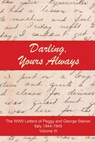 Darling, Yours Always: The WWII Letter of Peggy and George Steiner, Italy 1944-1945, Volume III - Art Mendoza-Ballesteros - 9781735565934