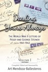 Darling, Yours Always: The WWII Letters of Peggy and George Steiner, Volume I, 2nd edition - Art Mendoza-Ballesteros - 9781735565941