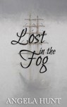 Lost in the Fog: Colonial Captives, book 4 - Angela Hunt - 9781735604077