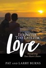 It's Never Too Late for Love - BURNS,  Pat ; Burns, Larry - 9781735693217