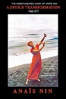 A Joyous Transformation: The Unexpurgated Diary of Anaïs Nin, 1966-1977 - Paul Herron - 9781735745954