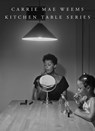 Carrie Mae Weems: Kitchen Table Series -  - 9781735762968