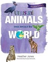 Unusual Animals From Around The World - Heather Jones - 9781735765440