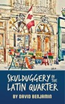Skulduggery in the Latin Quarter - David Benjamin - 9781735772288