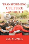 Transforming Culture with Truth Second Edition - Len Munsil - 9781735776354