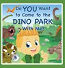 Do You Want to Come to the Dino Park With Me? - Ashley Tadayeski - 9781735821481