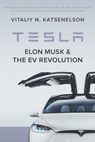 TESLA ELON MUSK & THE EV REVOL - Vitaliy Katsenelson - 9781735889603