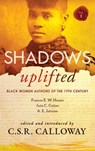 Shadows Uplifted Volume I - Frances E W Harper ; A E Johnson - 9781735896700