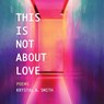 This is Not About Love - Krystal A. Smith - 9781735906522