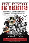 Tiny Blunders/Big Disasters: Thirty-Nine Tiny Mistakes That Changed the World Forever (Revised Edition) - Win Blevins - 9781735972909
