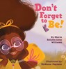 Don't Forget to Be - Gloria Salisha-Lynn Williams - 9781736043202