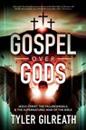 Gospel Over Gods - Tyler Gilreath - 9781736104279