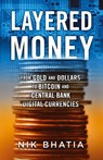 Layered Money - Nik Bhatia - 9781736110522
