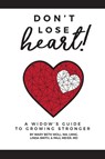 Don't Lose Heart! - Mary Beth Woll Ma Lmhc ; Linda Smith ; Paul Meier - 9781736216903