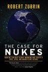The Case for Nukes - Robert Zubrin - 9781736386064