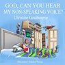 God, Can You Hear My Non-Speaking Voice - Christine Goulbourne - 9781736404041