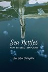 Sea Nettles: New & Selected Poems - Sue Ellen Thompson - 9781736416853