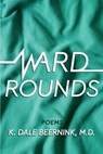 Ward Rounds - K Dale Beernink - 9781736416877