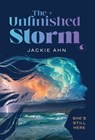 The Unfinished Storm - Jackie Ahn - 9781736430330