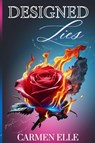 Designed Lies - Carmen Elle - 9781736453230