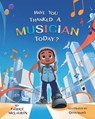 Have You Thanked A Musician Today? - Patrice McLaurin - 9781736482049