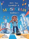 Have You Thanked A Musician Today? - Patrice McLaurin - 9781736482056