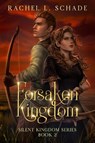 Forsaken Kingdom - Rachel L. Schade - 9781736485699