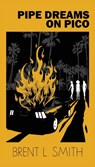 Pipe Dreams on Pico - Brent L Smith - 9781736538821