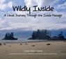 Wildly Inside, A Visual Journey Through the Inside Passage - Susan Marie Conrad - 9781736590621