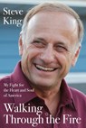 Walking Through the Fire - Steve King - 9781736620649