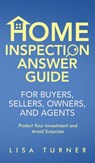 Home Inspection Answer Guide for Buyers, Sellers, Owners, and Agents - Lisa P Turner - 9781736632833