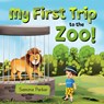 My First Trip to the Zoo - Samina Parkar - 9781736651872