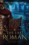Last Roman - B.K. Greenwood - 9781736794913