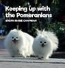 Keeping Up With The Pomeranians - Susan Marie Chapman - 9781736805626