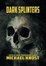 Dark Splinters - Michael Knost - 9781736812532