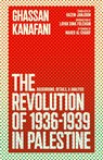 The Revolution of 1936-1939 in Palestine - Ghassan Kanafani ; Layan S Fuleihan ; Maher Al-Charif - 9781736850046