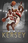 Jerome Kersey: Overcoming the Odds - Kerry Eggers - 9781736898949