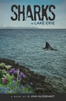Sharks in Lake Erie - H John Hildebrandt - 9781736899908