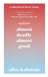 Almost Deadly, Almost Good - Alice Kaltman - 9781736947791