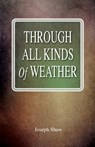 Through All Kinds Of Weather - Joseph Shaw - 9781737038412