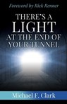 There's a Light at the End of Your Tunnel - Michael F. Clark - 9781737059615